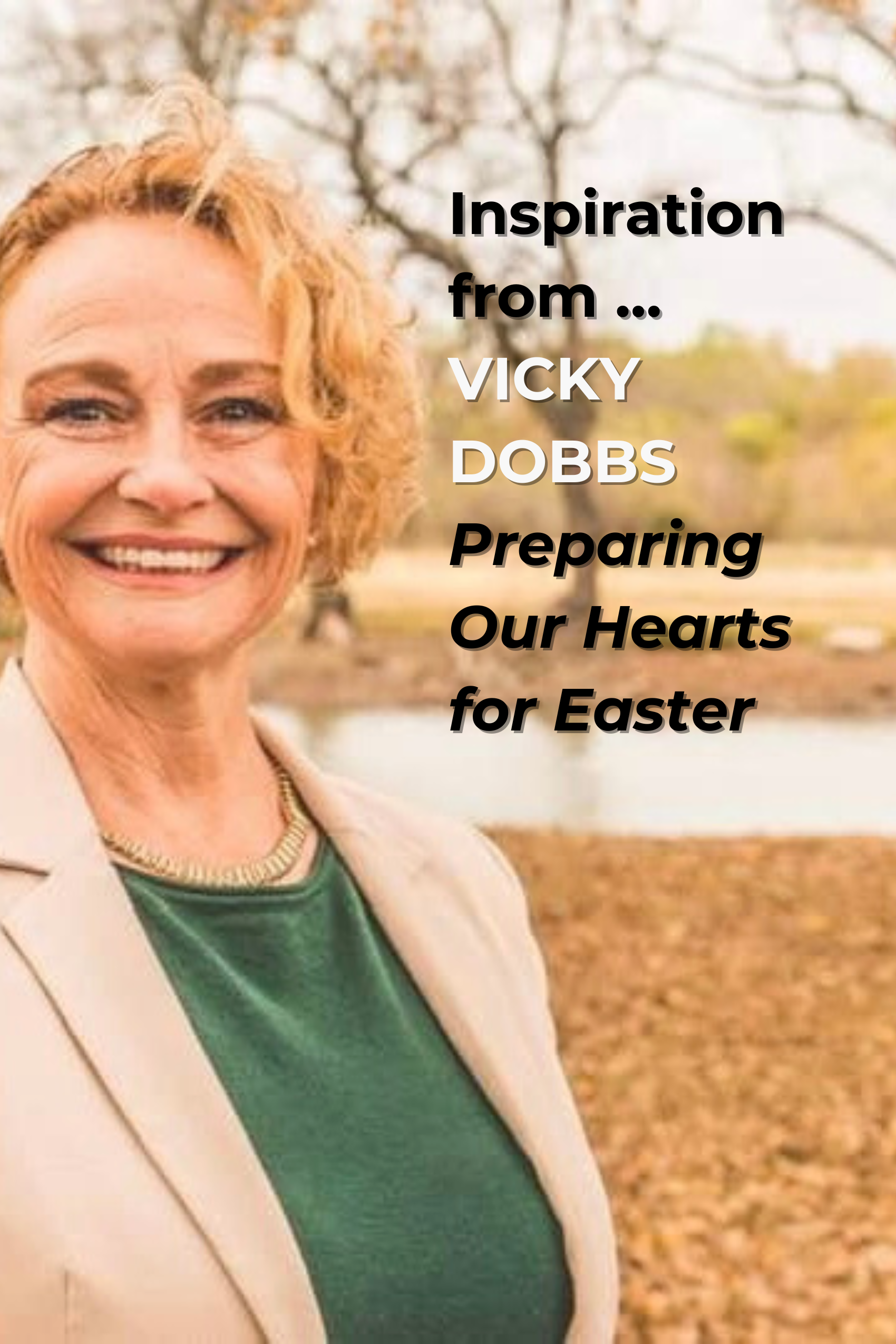 Preparing Our Hearts for Easter with Vicky Dobbs